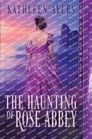 The Haunting of Rose Abbey: A Novella