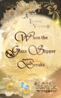 Cover of When the Glass Slipper Breaks by Maria K