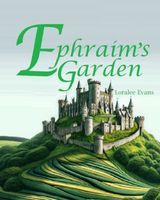 Cover of Ephraim's Garden by Loralee Evans