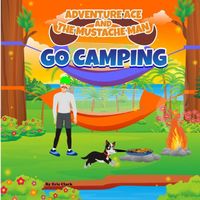 Adventure Ace and the Mustache Man: Go Camping