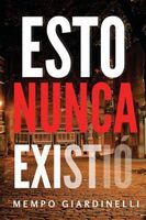 Cover of Esto nunca Existió by Mempo Giardinelli