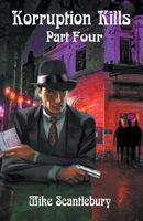 Cover of Korruption Kills Part Four by Mike Scantlebury