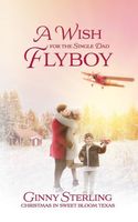 A Wish for the Single Dad Flyboy: Love in Sweet Bloom