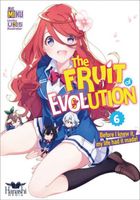 The Fruit of Evolution: Before I Knew It, My Life Had It Made Vol. 6