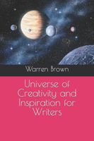 Cover of Universe of Creativity and Inspiration for Writers by Warren Brown