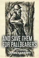 Cover of And Save Them For Pallbearers by James Garrett