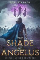 Cover of The Shade of Angelus by Rob Steiner