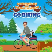 Adventure Ace and the Mustache Man: Go Biking