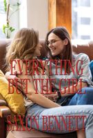 Cover of Everything But The Girl by Saxon Bennett