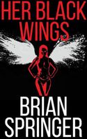 Cover of Her Black Wings by Brian Springer