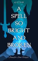 A Spell So Bright and Broken