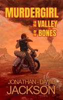 Cover of Murdergirl in the Valley of the Bones by Jonathan-David Jackson