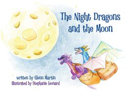 Cover of The Night Dragons and the Moon by Glenn Martin