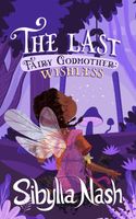 Cover of The Last Fairy Godmother by Sibylla Nash
