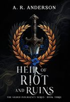 Cover of Heir of Riot and Ruins by A.R. Anderson