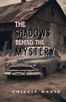 Cover of The Shadow Behind the Mystery by Phillip Davis