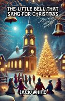 The Little Bell That Sang For Christmas