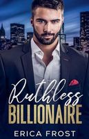 Cover of Ruthless Billionaire by Erica Frost