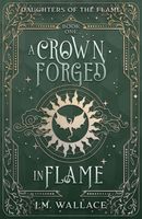Cover of A Crown Forged in Flame by J.M. Wallace