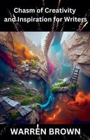 Cover of Chasm of Creativity and Inspiration For Writers by Warren Brown