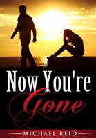 Cover of Now You're Gone by Michael Reid