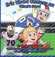 Cover of Eric Wood Centers on What's Good by Charles Roberts