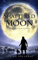 Cover of The Shattered Moon by Adrian Holloway