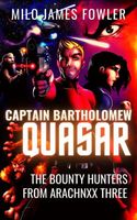 Captain Bartholomew Quasar: The Bounty Hunters from Arachnxx Three