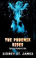 The Phoenix Rises - Opening Pandora's Box