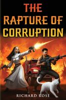 Cover of The Rapture of Corruption by Richard Rose
