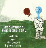 Cover of Brightness the Bird Girl by Annie Wood