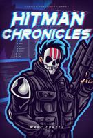 Cover of Hitman Chronicles by Marc Cortez