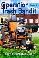 Cover of Operation Trash Bandit by Tabitha Ormiston-Smith