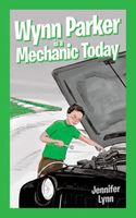 Cover of Wynn Parker is a Mechanic Today by Jennifer Lynn