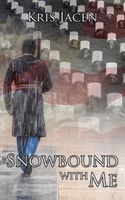 Cover of Snowbound with Me by Kris Jacen