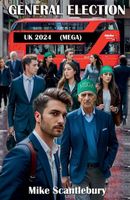 Cover of General Election UK 2024 by Mike Scantlebury