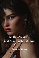 Cover of Mafias Childish and Crazy Wife by Amanda Stone