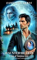 Haunted Hearts - A Tale of Timeless Love
