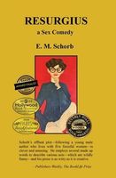 Cover of Resurgius, a Sex Comedy by E.M. Schorb