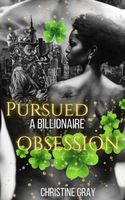 Pursued, A Billionaire's Obsession