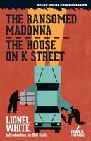 Cover of The Ransomed Madonna / The House on K Street by Lionel White