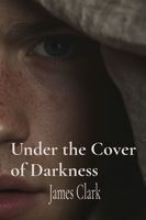 Cover of Under the Cover of Darkness by James Clark