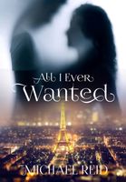 Cover of All I Ever Wanted by Michael Reid
