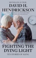 Cover of Fighting the Dying Light by David H. Hendrickson