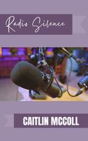 Cover of Radio Silence by Caitlin McColl