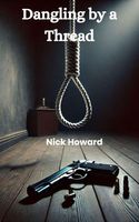 Cover of Dangling by a Thread by Nick Howard