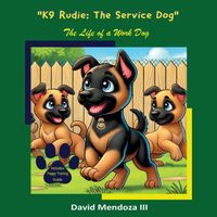 Cover of K9 Rudie - The Service Dog by David Mendoza