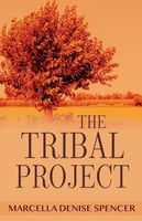 Cover of The Tribal Project by Marcella Denise Spencer