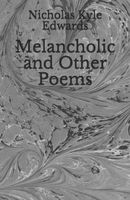 Cover of Melancholic and Other Poems Nicholas by Kyle Edwards