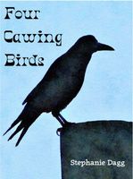 Cover of Four Cawing Birds by Stephanie Dagg